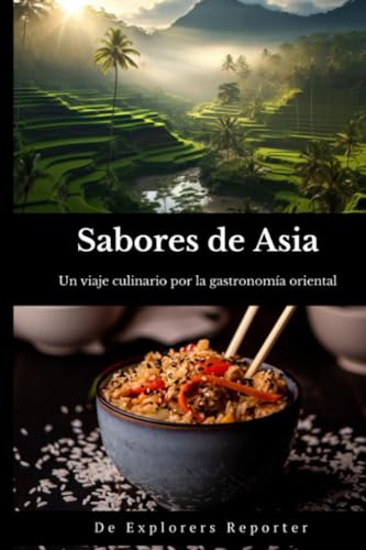 Sabores de Asia: Un viaje culinario a través de la gastronomía oriental (Sabores del mundo)