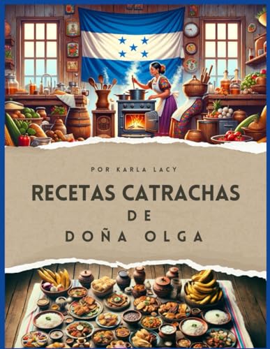 Recetas Catrachas de Doña Olga: La Esencia de la Cocina Casera Hondureña