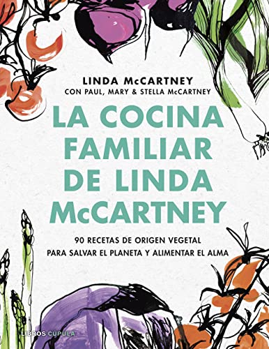 La cocina familiar de Linda McCartney: 90 Recetas de origen vegetal para salvar el planeta y alimentar el alma